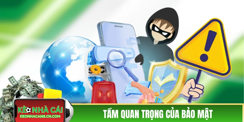 Tầm quan trọng của bảo mật tại Kèo Nhà Cái