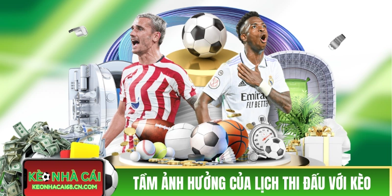 Kinh Nghiệm Thắng Kèo Chấp Từ Các Bậc Tiền Bối Lâu Năm 4 Tầm ảnh hưởng của lịch thi đấu với kèo chấp