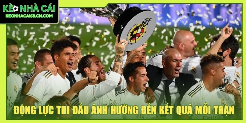 Động lực thi đấu ảnh hưởng đến kết quả mỗi trận