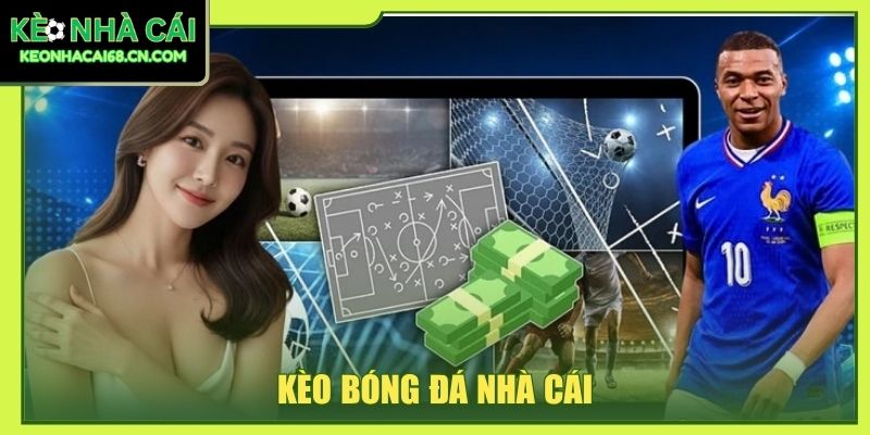 kèo bóng đá nhà cái