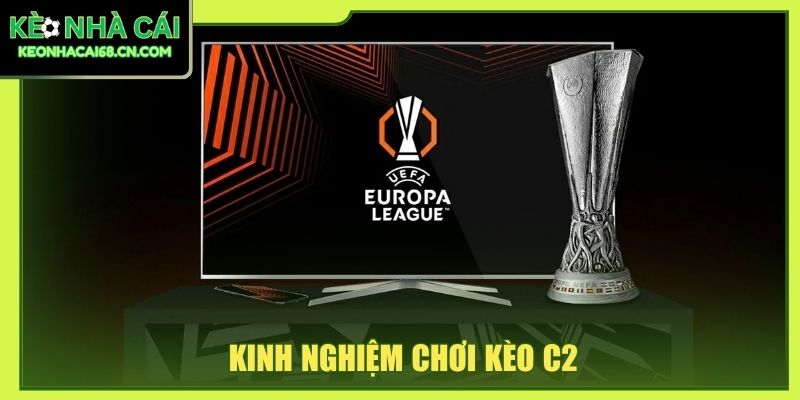 Kinh Nghiệm Chơi Kèo C2: Tổng Hợp Từ Cao Thủ Cá Cược 1 kinh nghiệm chơi kèo C2