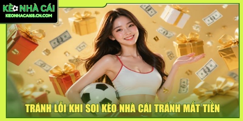 Tránh lỗi khi soi kèo nhà cái tránh mất tiền