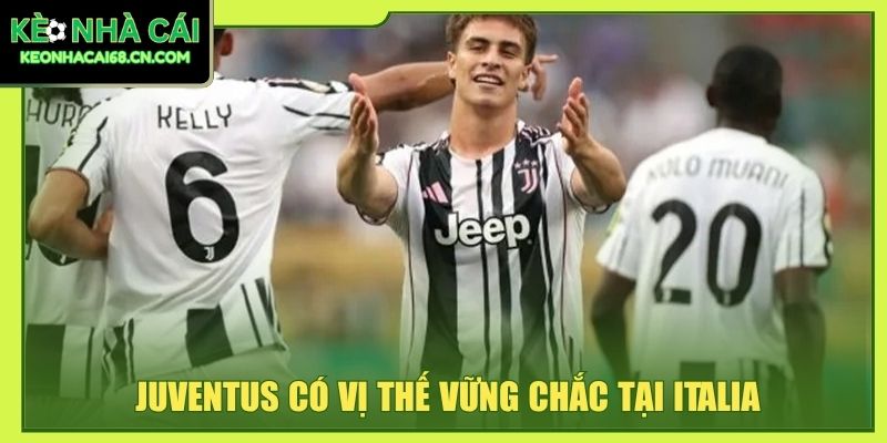 Juventus có vị thế vững chắc tại Italia