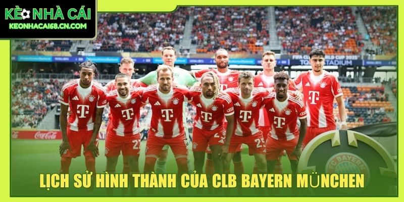 Lịch sử hình thành của CLB Bayern München