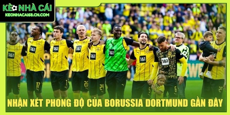 Nhận xét phong độ của Borussia Dortmund gần đây