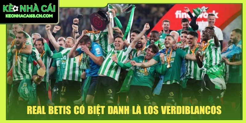 Real Betis có biệt danh là Los Verdiblancos
