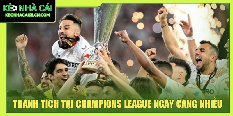 Thành tích tại Champions League ngày càng nhiều